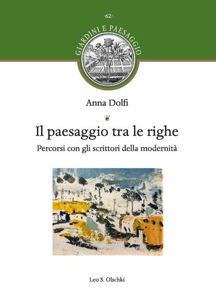 Il paesaggio tra le righe. Percorsi con gli scrittori della modernità - Anna Dolfi - copertina
