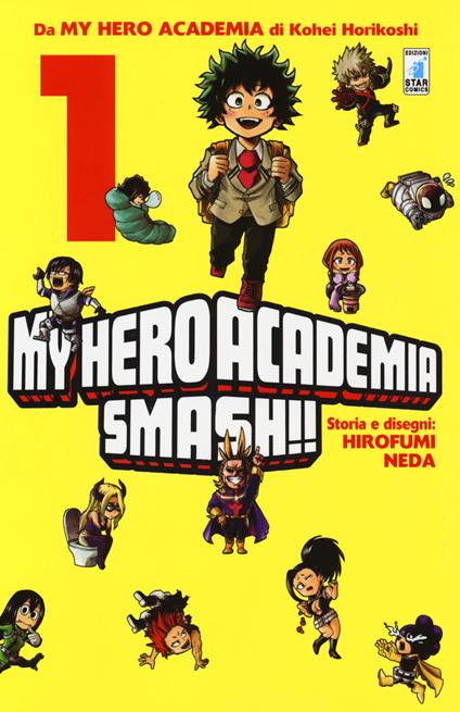 My Hero Academia Smash!!. Vol. 1 - Kohei Horikoshi,Hirofumi Neda - copertina