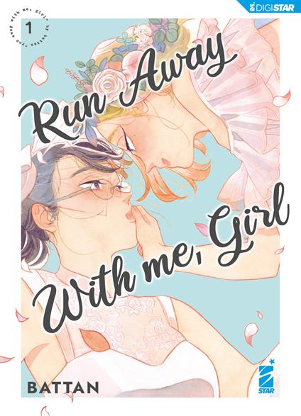 Run away with me, girl. Vol. 1 - Battan,Marta Fanasca - ebook