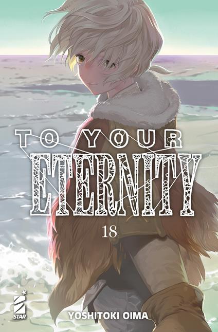 To your eternity. Vol. 18 - Yoshitoki Oima - copertina