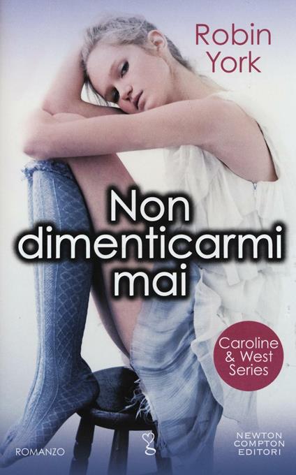 Non dimenticarmi mai. Caroline & West series - Robin York - copertina