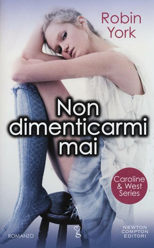 Non dimenticarmi mai. Caroline & West series - Robin York - copertina