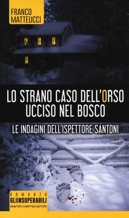 Lo strano caso dell'orso ucciso nel bosco. Le indagini dell'ispettore Santoni - Franco Matteucci - copertina