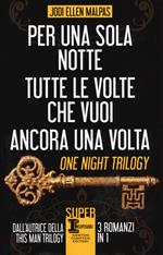 One night trilogy: Per una sola notte-Tutte le volte che vuoi-Ancora una volta