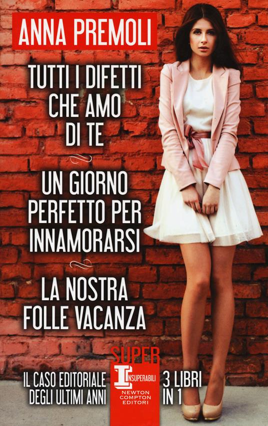 Tutti i difetti che amo di te-Un giorno perfetto per innamorarsi-La nostra folle vacanza - Anna Premoli - copertina
