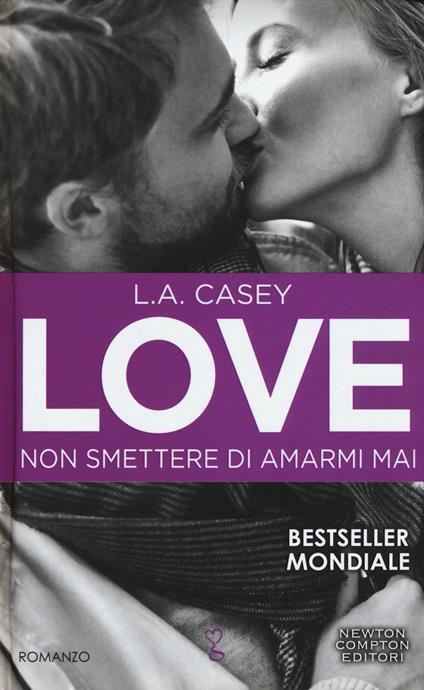 Non smettere di amarmi mai. Love - L. A. Casey - copertina