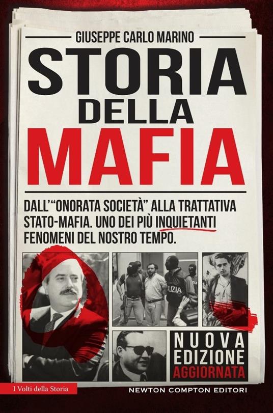 Storia della mafia. Dall'«onorata società» alla trattativa Stato-mafia, uno dei più inquietanti fenomeni del nostro tempo    - Giuseppe Carlo Marino - copertina