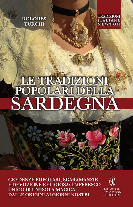 Le tradizioni popolari della Sardegna. Credenze popolari, scaramanzie e devozione religiosa: l'affresco unico di un'isola magica dalle origini ai giorni nostri - Dolores Turchi - ebook