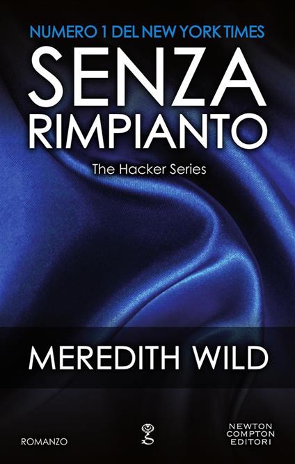 Senza rimpianto. The hacker series - Meredith Wild,Mariacristina Cesa - ebook