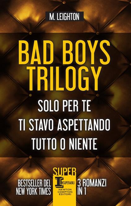 Bad Boys trilogy: Solo per te-Ti stavo aspettando-Tutto o niente - M. Leighton - copertina