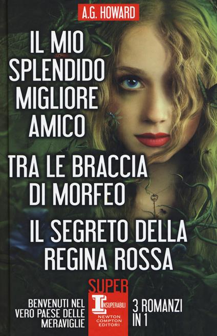 Il mio splendido migliore amico-Tra le braccia di Morfeo-Il segreto della regina rossa - A. G. Howard - copertina