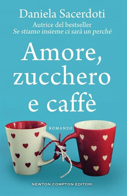 Amore, zucchero e caffè - Anna Leoncino,Daniela Sacerdoti - ebook