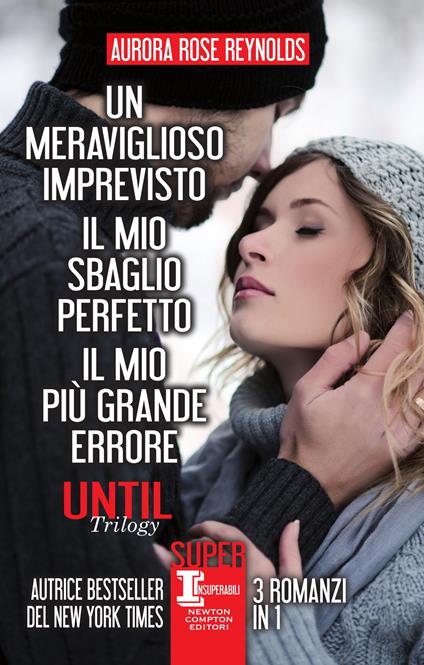 Until trilogy: Un meraviglioso imprevisto-Il mio sbaglio perfetto-Il mio più grande errore - Aurora Rose Reynolds,Francesco Chiaro,Roberto Lanzi,Arianna Pelagalli - ebook