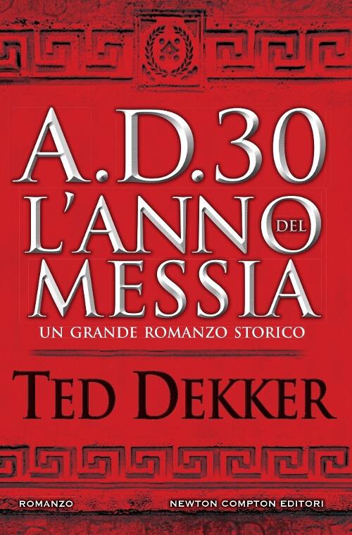 A.D. 30. L'anno del Messia - Ted Dekker - copertina
