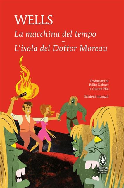 La macchina del tempo-L'isola del dottor Moreau. Ediz. integrale - Herbert George Wells,Tullio Dobner,Gianni Pilo - ebook