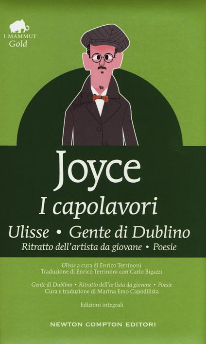 I capolavori: Ulisse-Gente di Dublino-Ritratto dell'artista da giovane-Poesie. Ediz. integrale - James Joyce - copertina