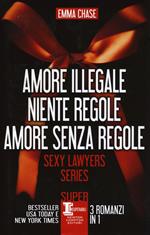 Sexy lawyers series: Amore illegale-Niente regole-Amore senza regole