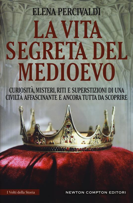 La vita segreta del Medioevo - Elena Percivaldi - copertina