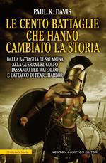 Le cento battaglie che hanno cambiato la storia