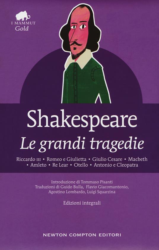 Le grandi tragedie: Riccardo III-Romeo e Giulietta-Giulio Cesare-Macbeth-Amleto-Re Lear-Otello-Antonio e Cleopatra. Ediz. integrale - William Shakespeare - copertina