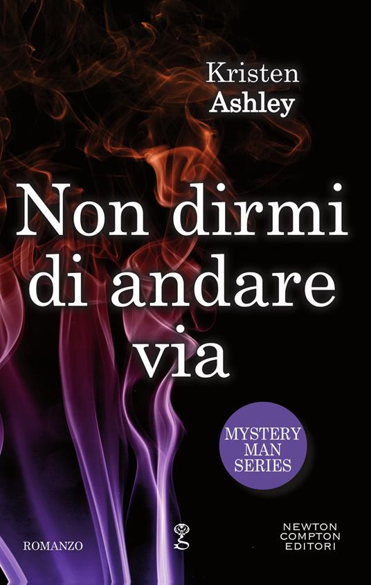 Non dirmi di andare via. Mystery man series - Kristen Ashley,Brunella Palatella,Silvia Russo - ebook