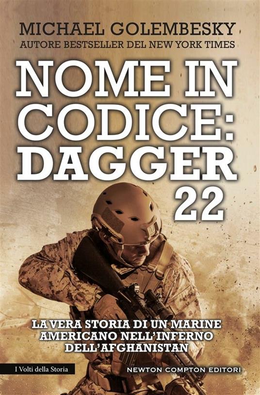 Nome in codice Dagger 22. La vera storia di un marine americano nell'inferno dell'Afghanistan - Michael Golembesky,Mara Gini - ebook