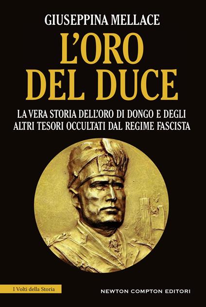 L' oro del duce. La vera storia dell'oro di Dongo e degli altri tesori occultati dal regime fascista - Giuseppina Mellace - ebook