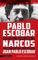 Pablo Escobar. Gli ultimi segreti dei narcos raccontati da suo figlio