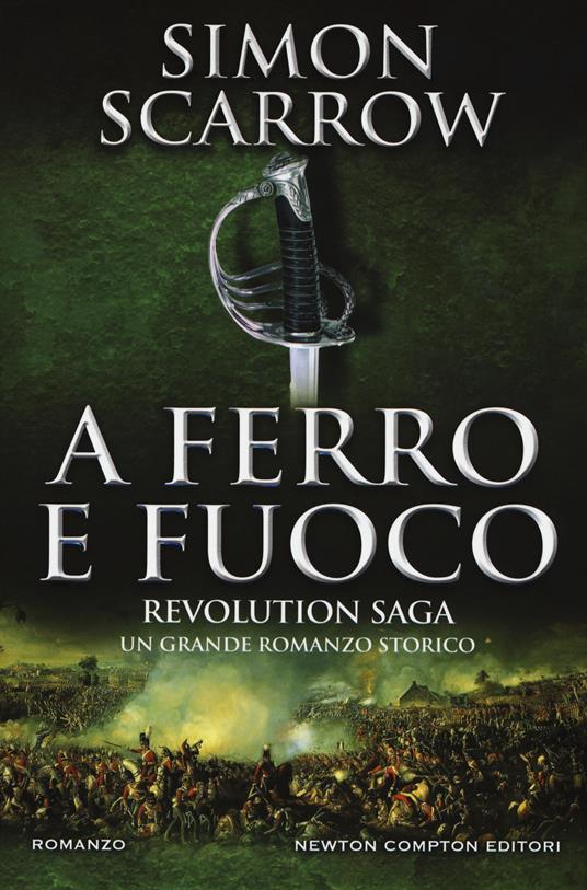 A ferro e fuoco. Revolution saga. Vol. 3 - Simon Scarrow - copertina