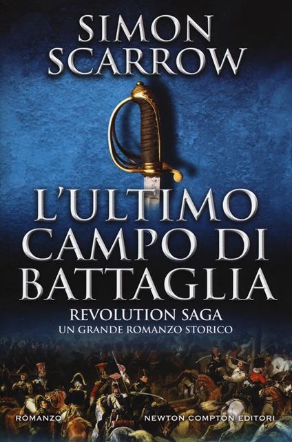 L' ultimo campo di battaglia. Revolution saga. Vol. 4 - Simon Scarrow - copertina
