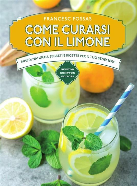 Come curarsi con il limone. Rimedi naturali, segreti e ricette per il tuo benessere - Francesc Fossas,Elisa Tramontin - ebook