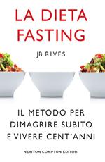 La dieta Fasting. Il metodo per dimagrire subito e vivere cent'anni