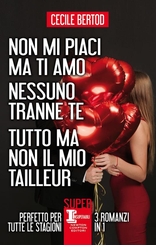 Non mi piaci ma ti amo-Nessuno tranne te-Tutto ma non il mio tailleur - Cecile Bertod - ebook