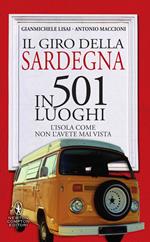 Il giro della Sardegna in 501 luoghi. L'isola come non l'avete mai vista