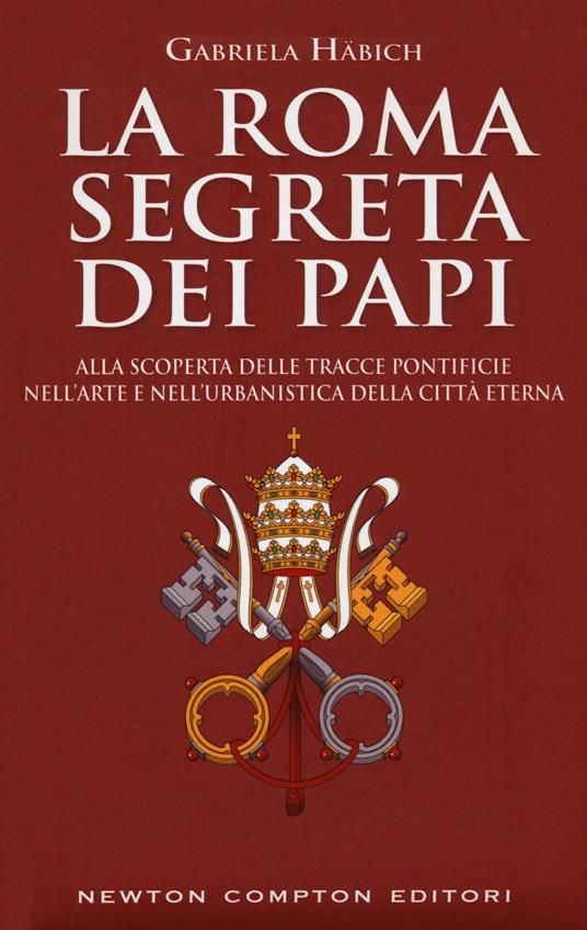 La Roma segreta dei papi - Gabriela Häbich - copertina