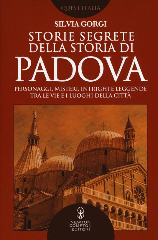 Storie segrete della storia di Padova - Silvia Gorgi - copertina