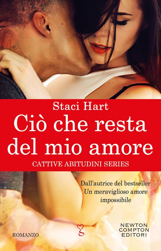 Ciò che resta del mio amore. Cattive abitudini series - Staci Hart,Stefania Martini - ebook