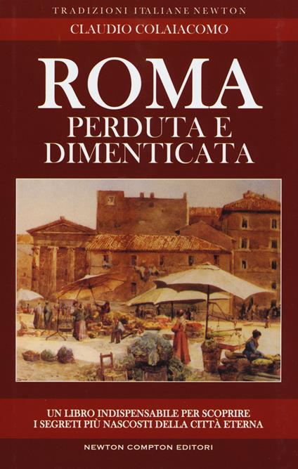 Roma perduta e dimenticata - Claudio Colaiacomo - copertina