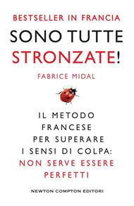 Sono tutte stronzate! Il metodo francese per superare il senso di colpa: non serve essere perfetti