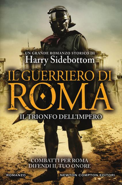 Il guerriero di Roma. Il trionfo dell'impero - Harry Sidebottom - copertina
