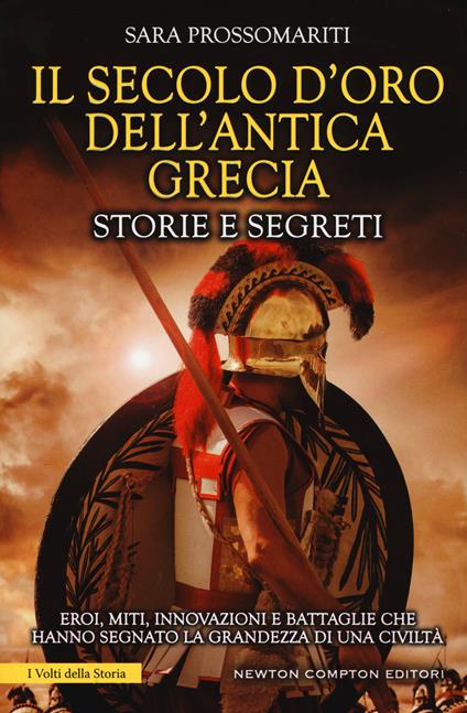 Il secolo d'oro dell'antica Grecia. Storie e segreti - Sara Prossomariti - copertina