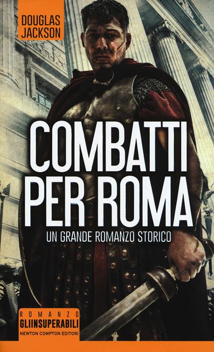 Combatti per Roma - Douglas Jackson - copertina