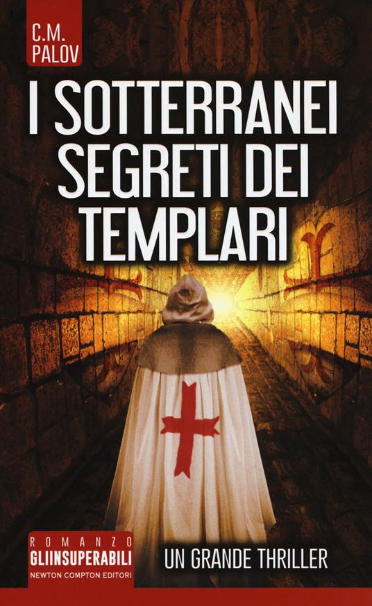 I sotterranei segreti dei Templari - C. M. Palov - copertina