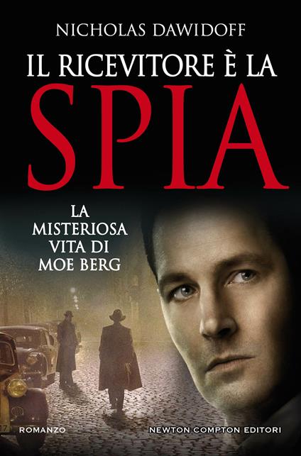 Il ricevitore è la spia. La misteriosa vita di Moe Berg - Nicholas Dawidoff - ebook