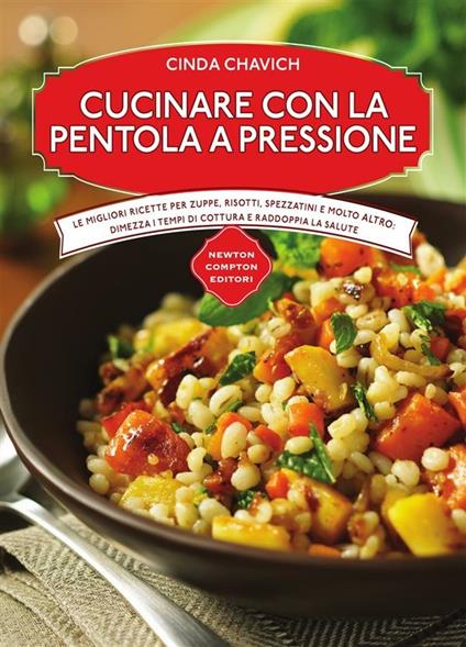 Cucinare con la pentola a pressione - Chavich Cinda,Federico Cenciotti - ebook