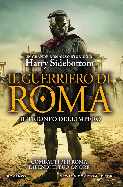 Il guerriero di Roma. Il trionfo dell'impero - Harry Sidebottom,Francesca Noto,Rosa Prencipe - ebook