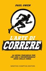 L' arte di correre. La guida tascabile per chi ama l'incomparabile gioia della corsa