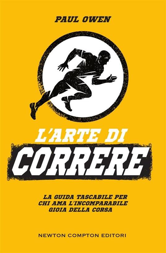 L' arte di correre. La guida tascabile per chi ama l'incomparabile gioia della corsa - Paul Owen,Stefano Michetti - ebook