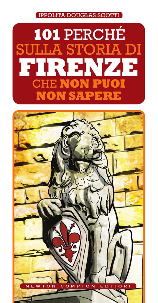 101 perché sulla storia di Firenze non puoi non sapere - Ippolita Douglas Scotti - ebook