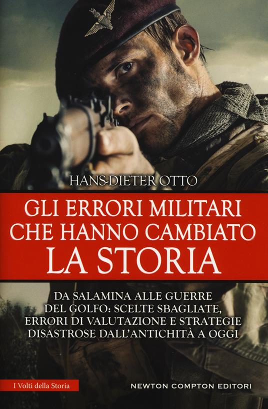 Gli errori militari che hanno cambiato la storia - Hans-Dieter Otto - copertina